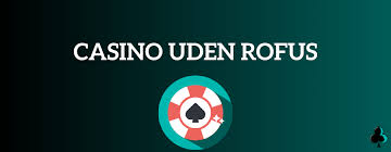 Oplev Online Casinoer Uden Om Rufus En Guide til Spilverdenen Oplev Online Casinoer Uden Om Rufus En Guide til Spilverdenen