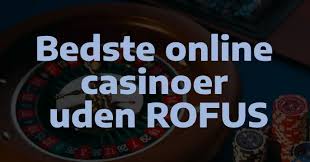 Oplev Online Casinoer Uden Om Rufus En Guide til Spilverdenen Oplev Online Casinoer Uden Om Rufus En Guide til Spilverdenen